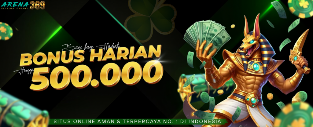 BONUS HARIAN HINGGA 500.000